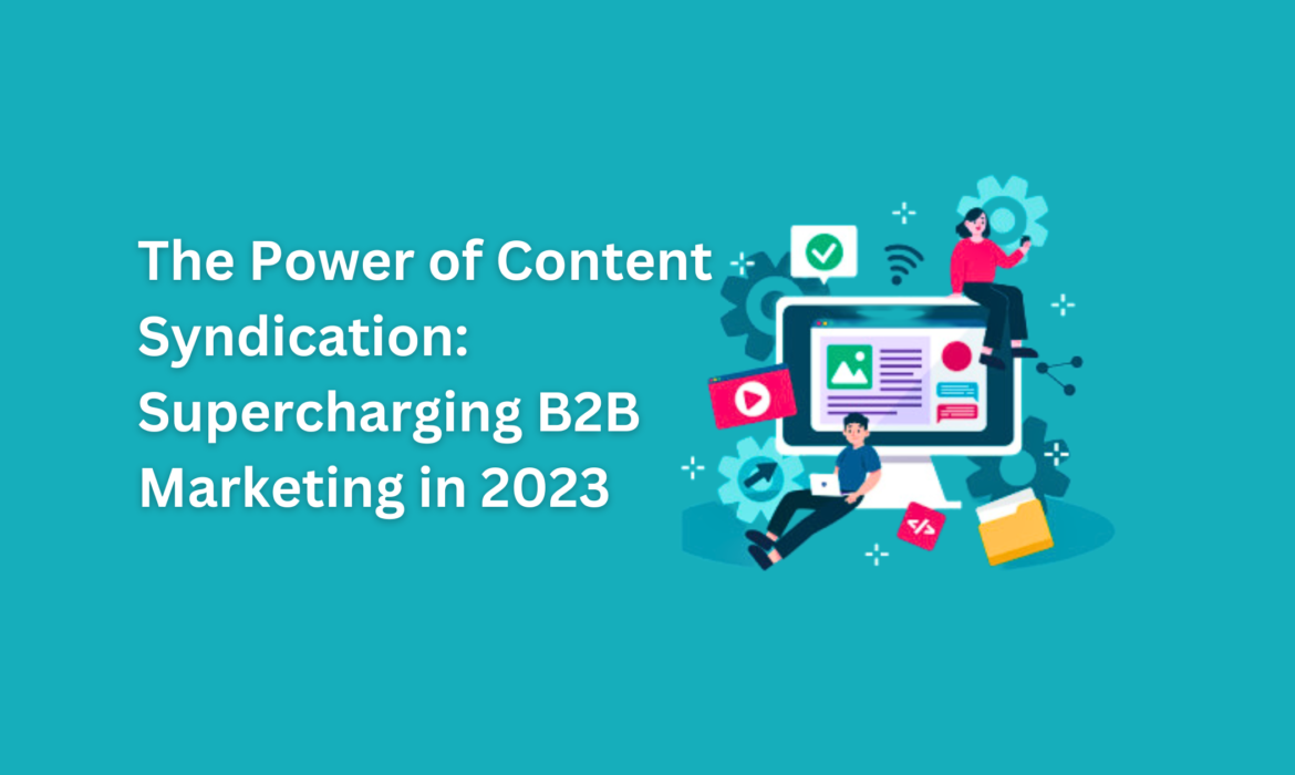Content syndication supercharges B2B marketing in 2024.