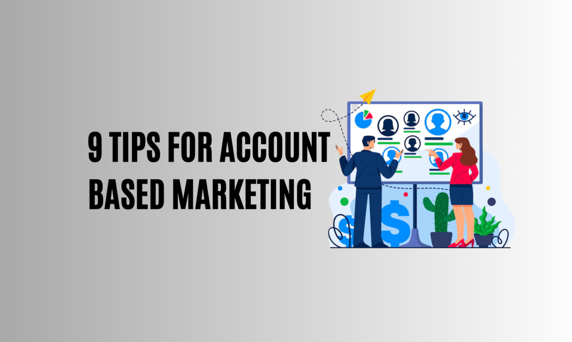 9 tips for a successful account-based marketing strategy.