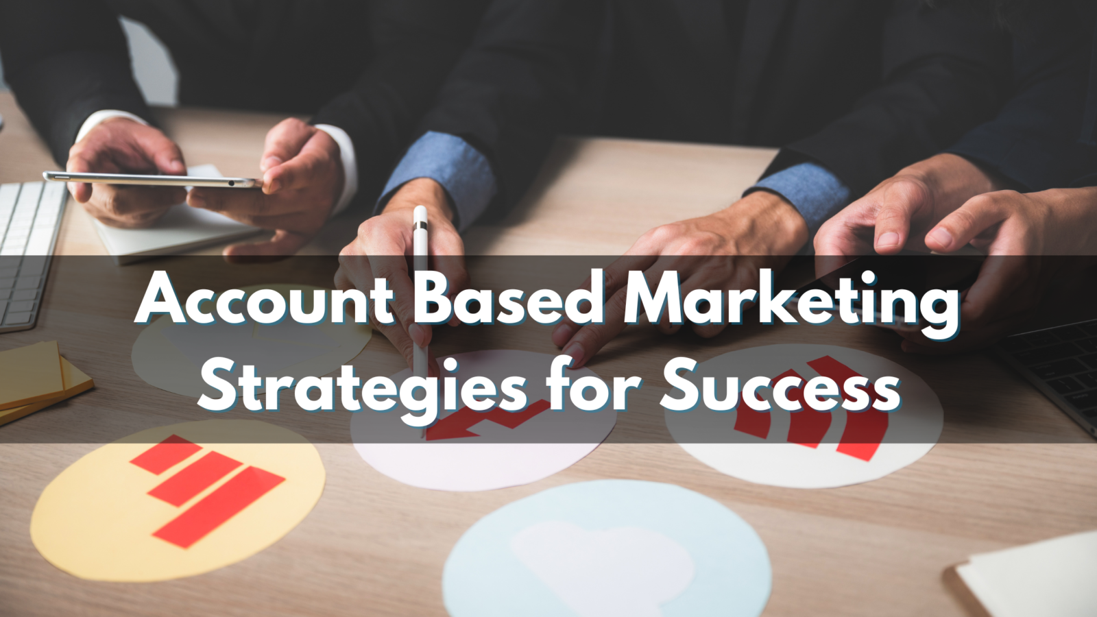 Acceligize a B2B company's successful account-based marketing strategies.