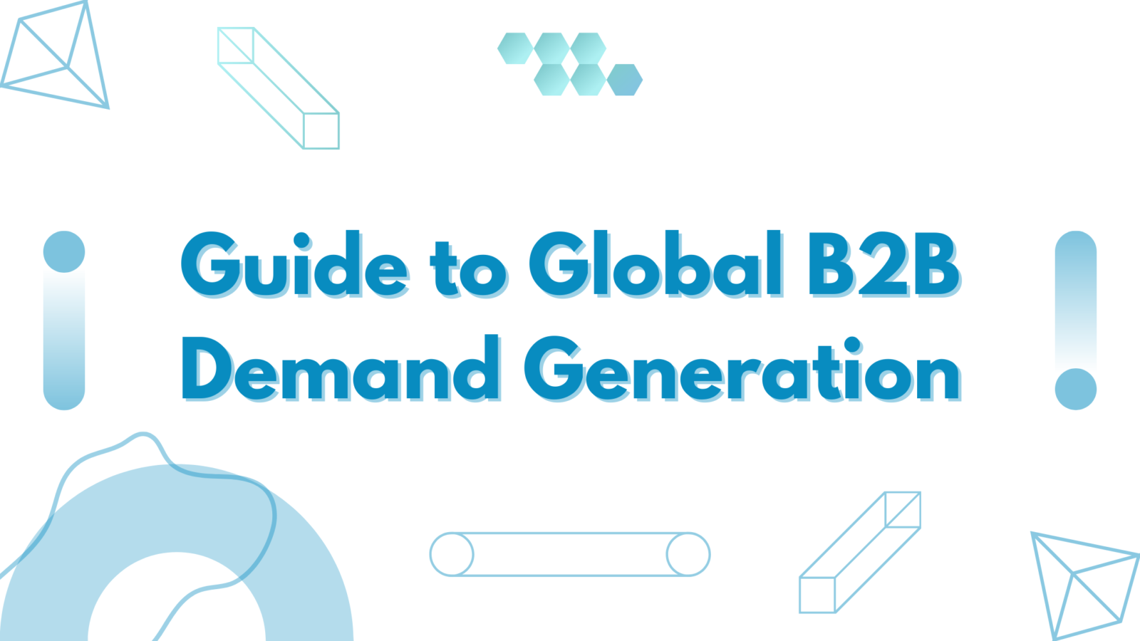 A comprehensive guide to global B2B demand generation for Acceligize B2B companies.