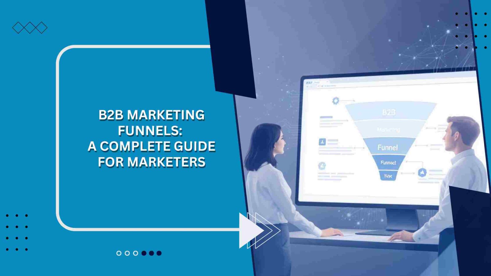 B2B Marketing Funnels: A Complete Guide for Marketers