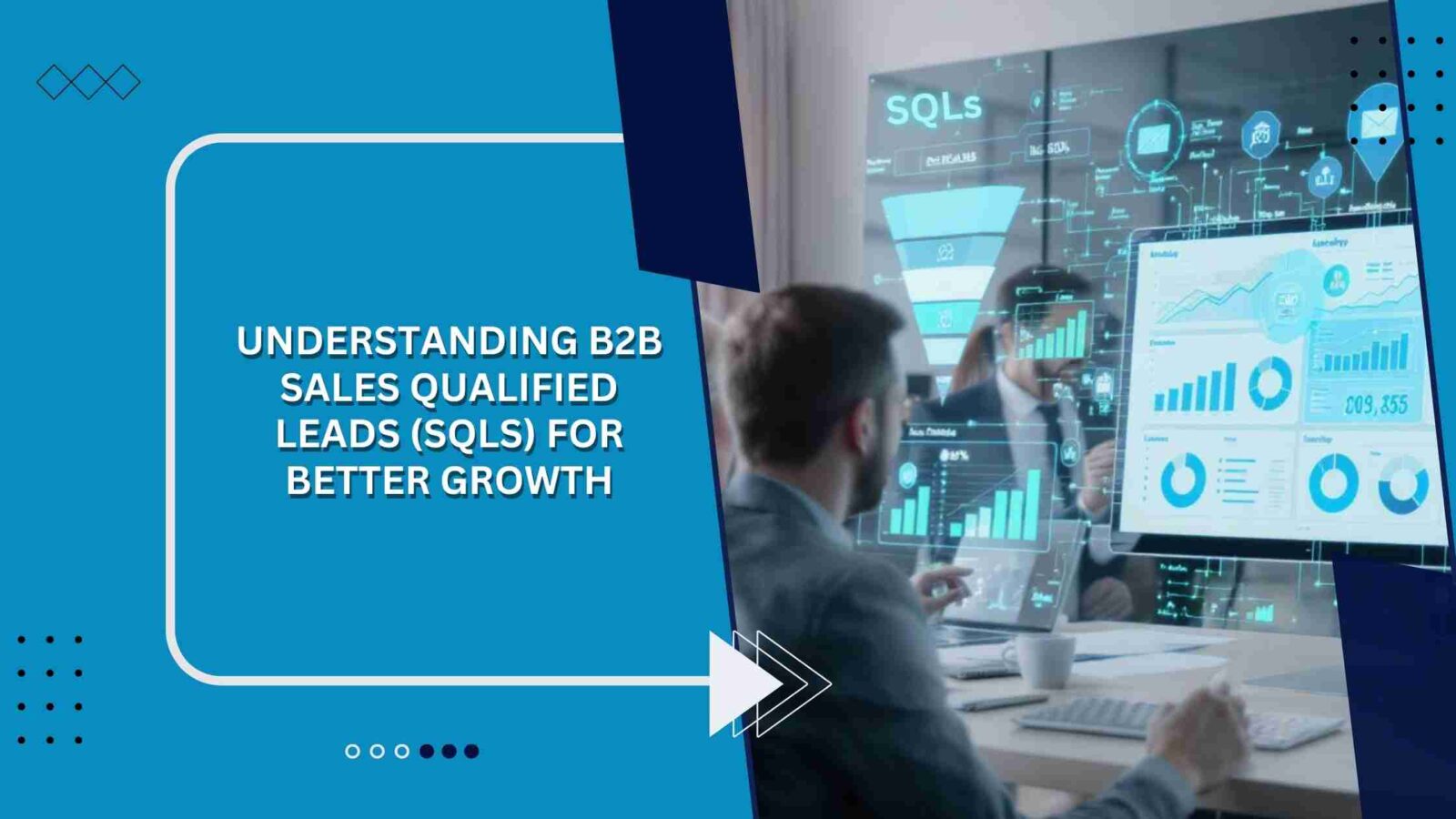 Understanding B2B Sales Qualified Leads for Better Growth