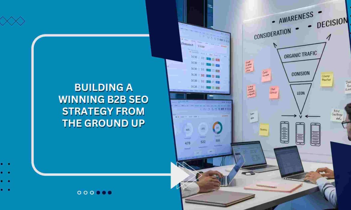 Building a Winning B2B SEO Strategy from the Ground Up