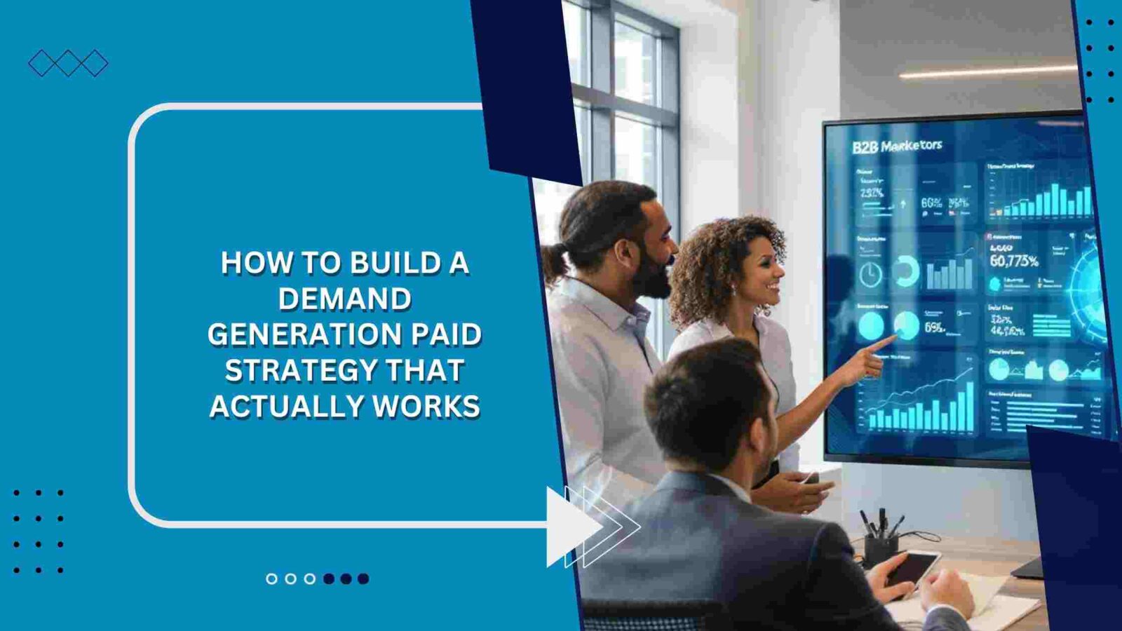 How to Build a Demand Generation Paid Strategy That Actually Works