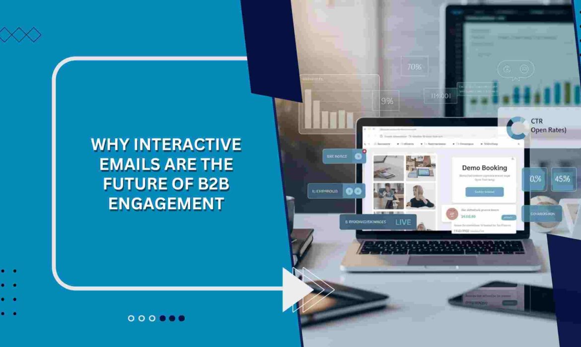 Why Interactive Emails Are the Future of B2B Engagement