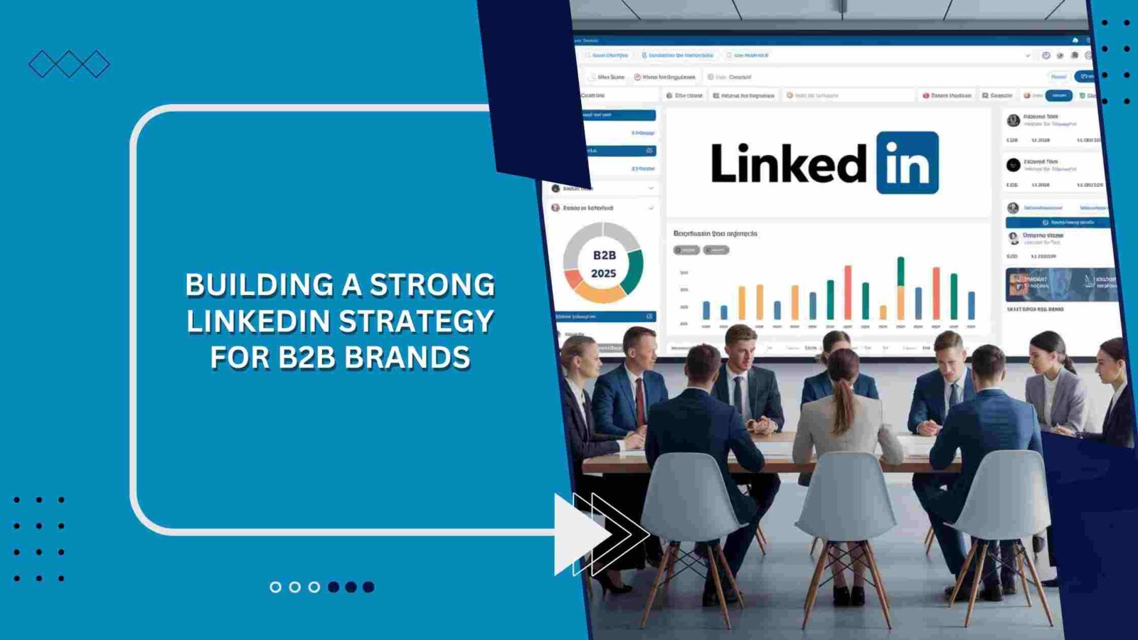 Building a Strong LinkedIn Strategy for B2B Brands in 2025