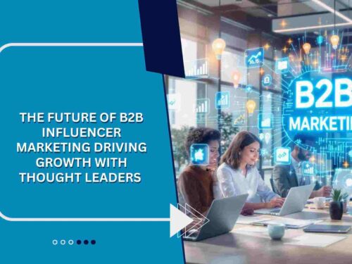 The Future of B2B Influencer Marketing Driving Growth with Thought Leaders