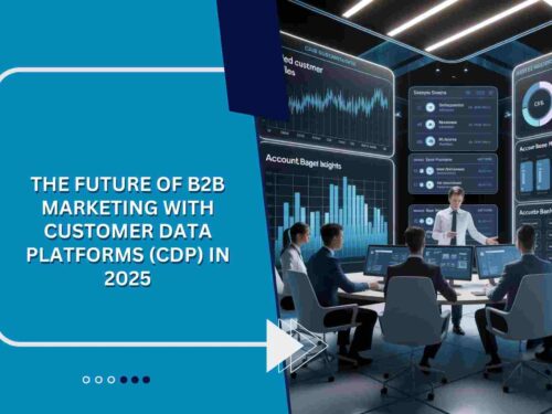 The Future of B2B Marketing with Customer Data Platforms (CDP) in 2025