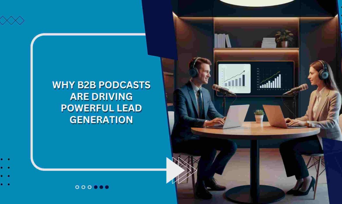 Why B2B Podcasts Are Driving Powerful Lead Generation