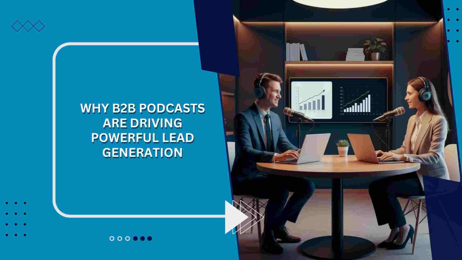 Why B2B Podcasts Are Driving Powerful Lead Generation