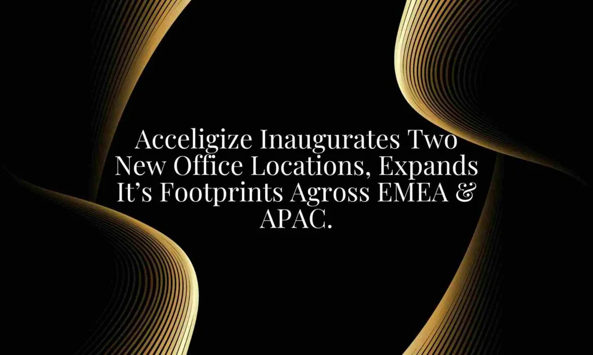 acceligize inaugurates two new office locations